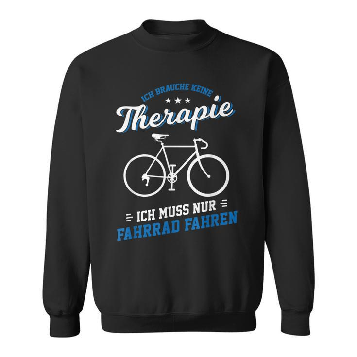 Fahrrad Fahren Therapie Radfahren Radsport Bike Rad Geschenk Sweatshirt