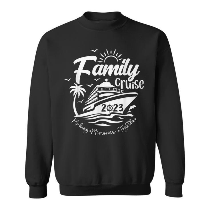 Family Cruise 2023 Vacation Making Memories Together  Sweatshirt