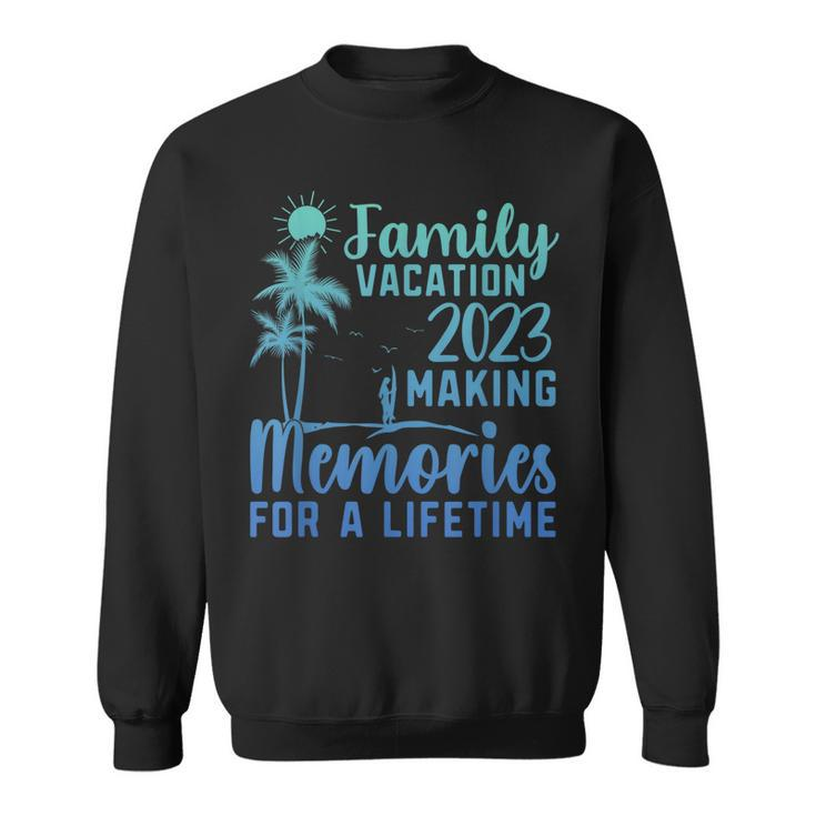 Family Vacation Making Memories For A Lifetime  Sweatshirt