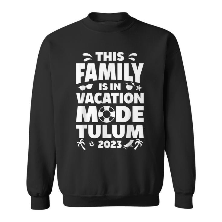Family Vacation Tulum 2023  Sweatshirt
