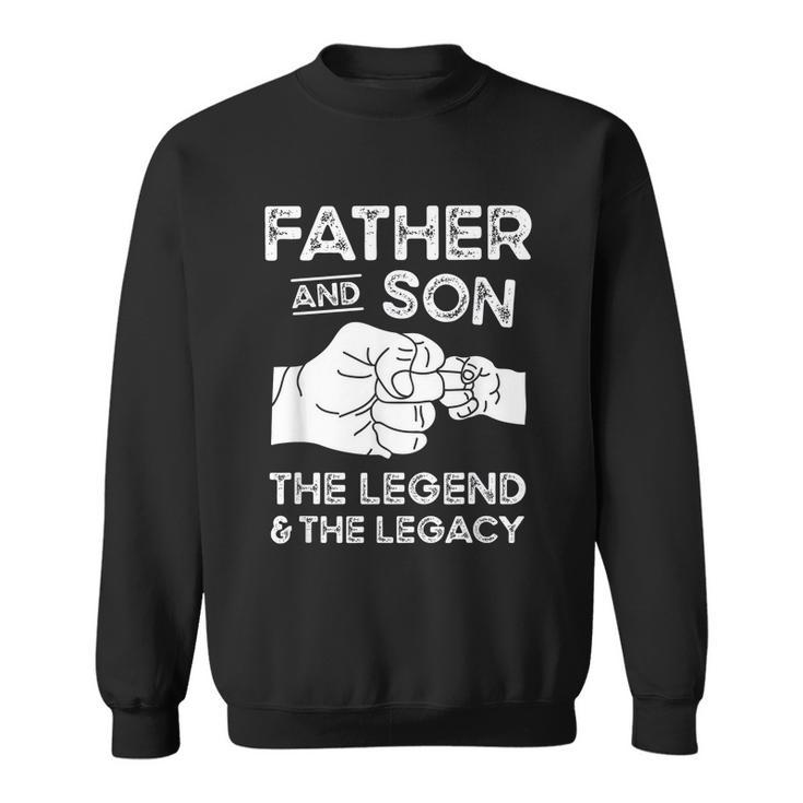 Father And Son The Legend And The Legacy Fist Bump Matching Sweatshirt