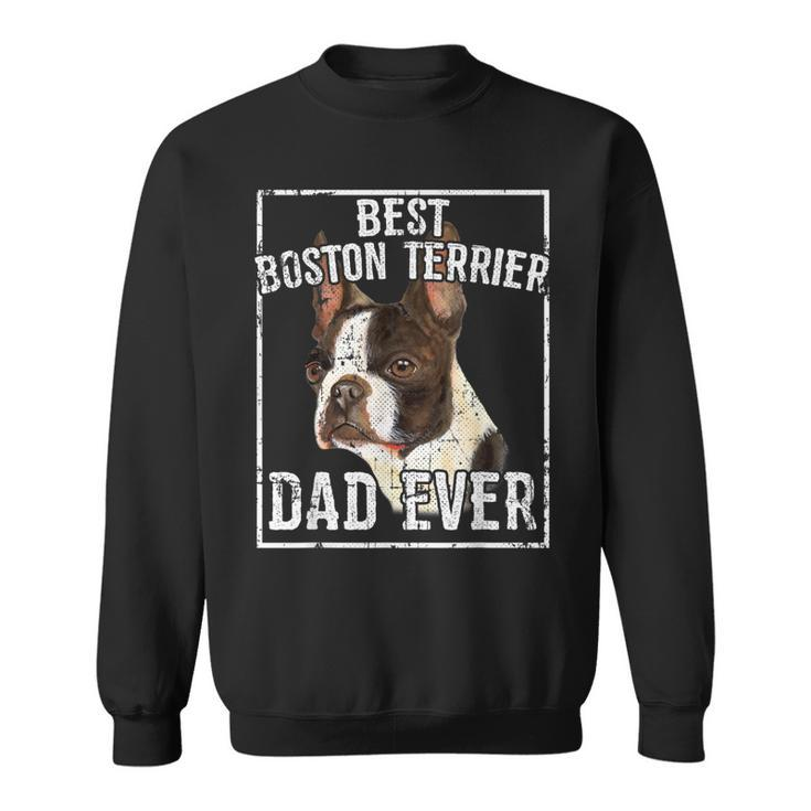 Fathers Day  Best Boston Terrier Dad Ever Sweatshirt