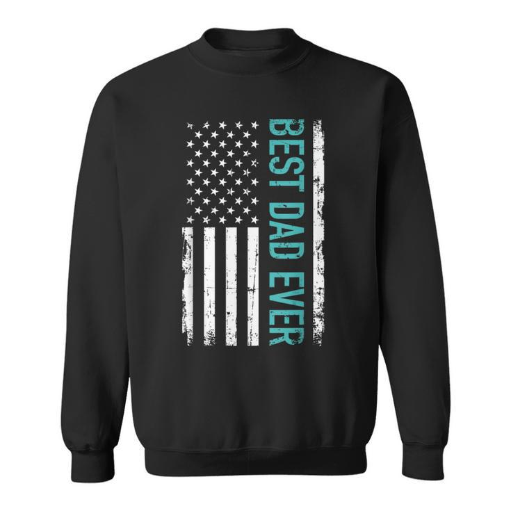 Father’S Day Best Dad Ever With Us American Flag T Sweatshirt