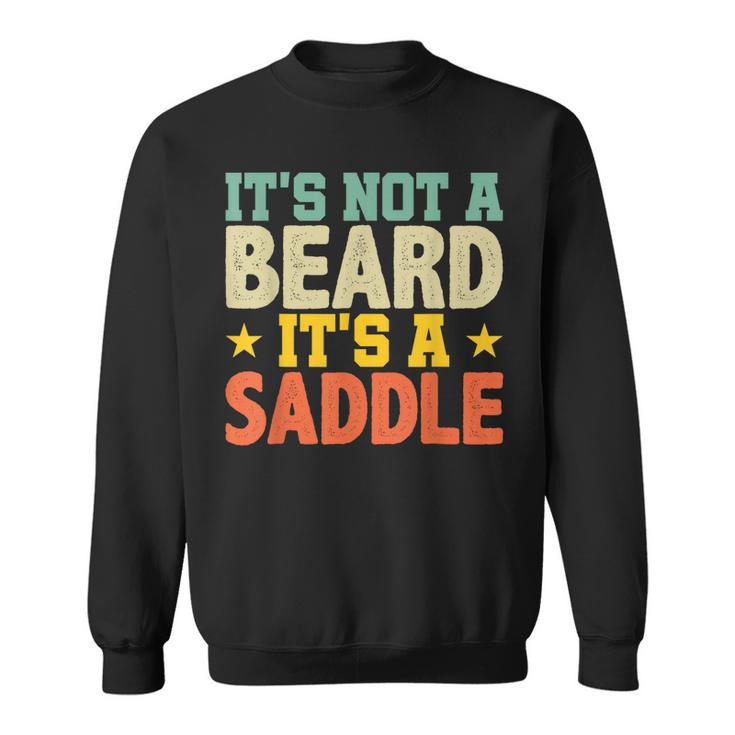 Fathers Day Gift Not Just A Beard Its A Saddle Gifts For Men  Sweatshirt