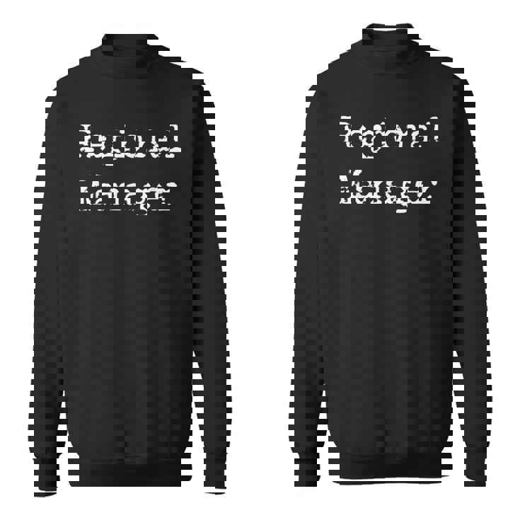 Fathers Day Gift Rigional Manager For Best Dad Sweatshirt