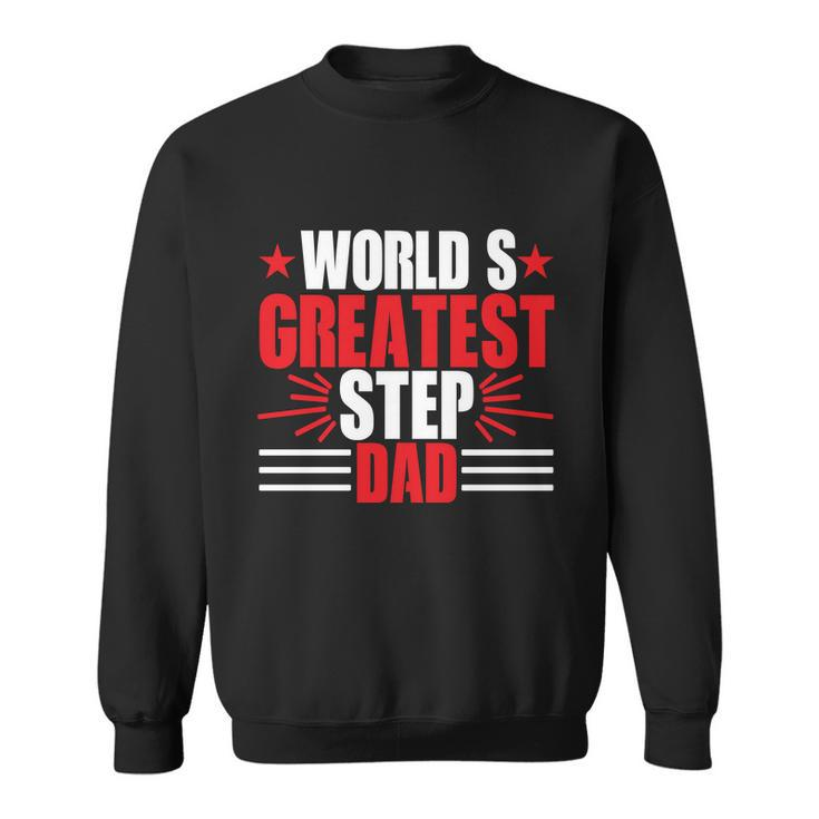 Fathers Day Gift Worlds Greatest Step Dad Plus Size Shirts For Dad Son Family Sweatshirt