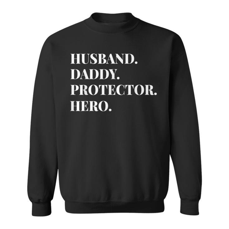 Fathers Day  Husband Daddy Protector Hero Dad Gift Sweatshirt