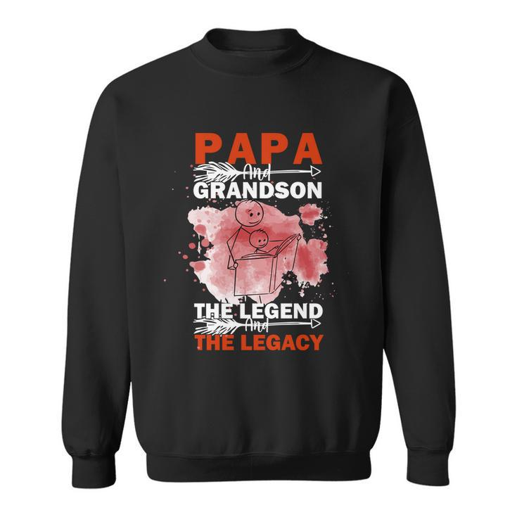 Fathers Day Papa And Grandson The Legend And The Legend Sweatshirt