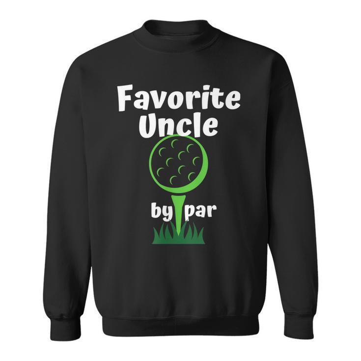 Favorite Uncle By Par Golf Sweatshirt