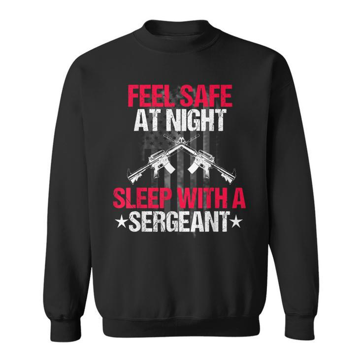 Feel Safe At Night Sleep With A Sergeant Men Women Sweatshirt Graphic Print Unisex
