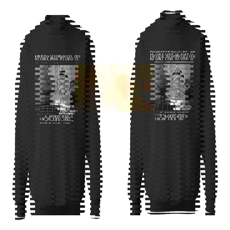 Find Yourself Someone Who Looks At You Like Carol Looks At Therese Sweatshirt