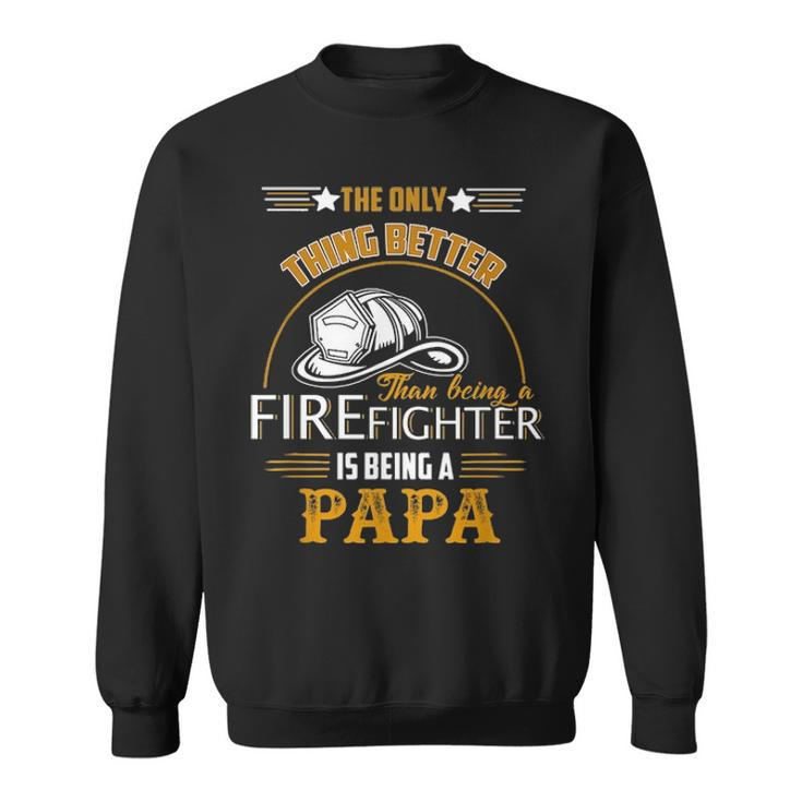 Firefighter Fireman Dad Papa Fathers Day Cute Gift Idea Sweatshirt