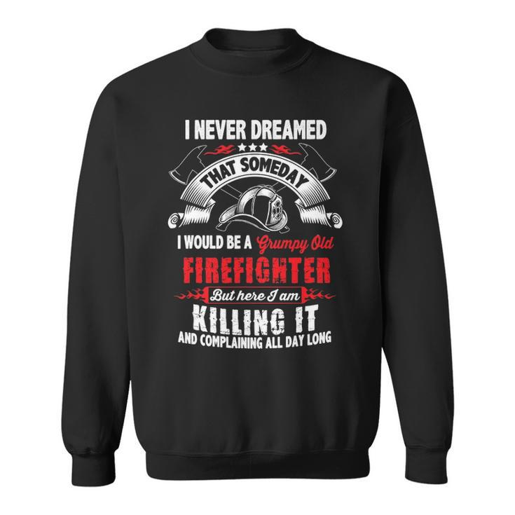 Firefighter  Funny Grumpy Old Firefighter Sweatshirt
