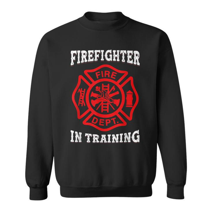 Firefighter In Training Fireman Toddler Fire Fighter  Sweatshirt