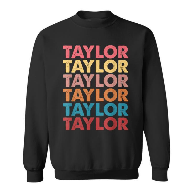 First Name Vintage Taylor I Love Taylor  Sweatshirt