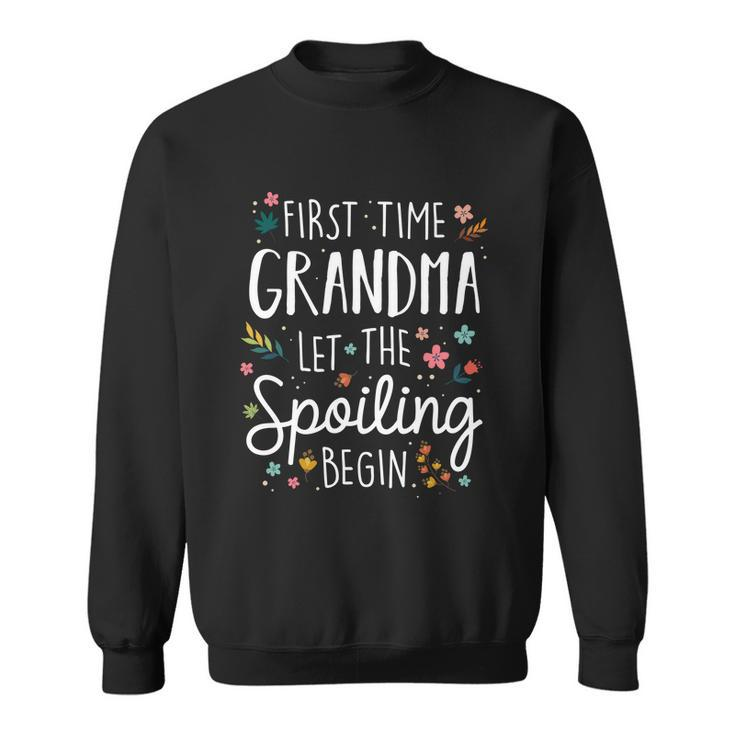 First Time Grandma Let The Spoiling Begin Cute Gift Grandmother Gift Sweatshirt