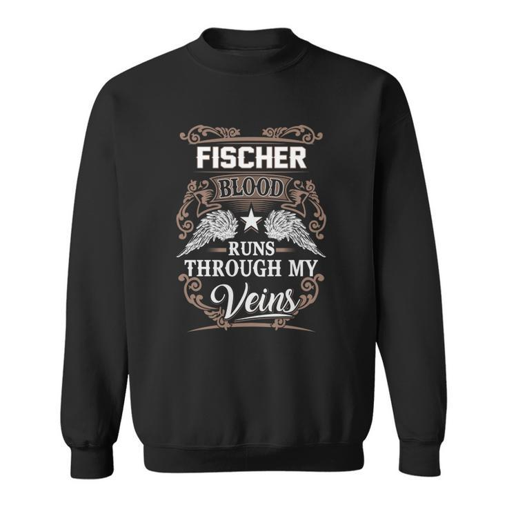 Fischer Name - Fischer Blood Runs Through Sweatshirt