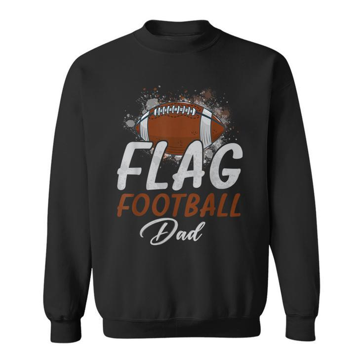 Flag Football Dad  Proud Dad Of Ballers Fathers Day  Sweatshirt