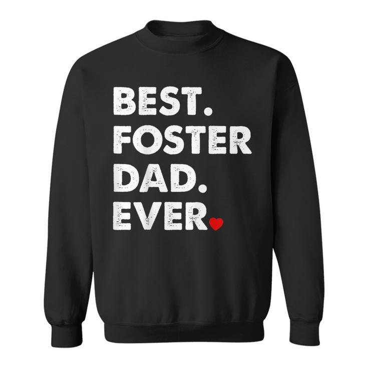 Foster Dad  | Best Foster Dad Ever Gift Gift For Mens Sweatshirt