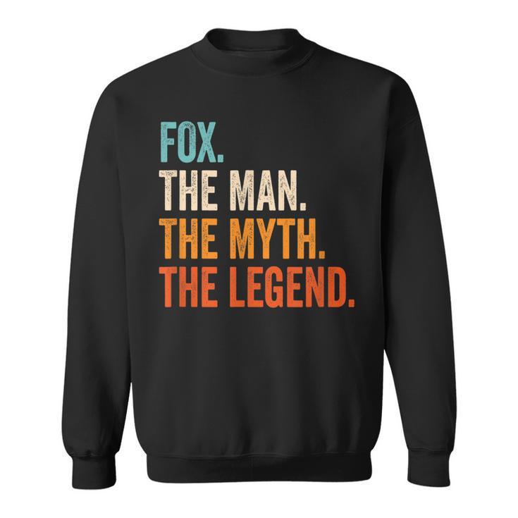 Fox The Man The Myth The Legend First Name Fox Gift For Mens Sweatshirt