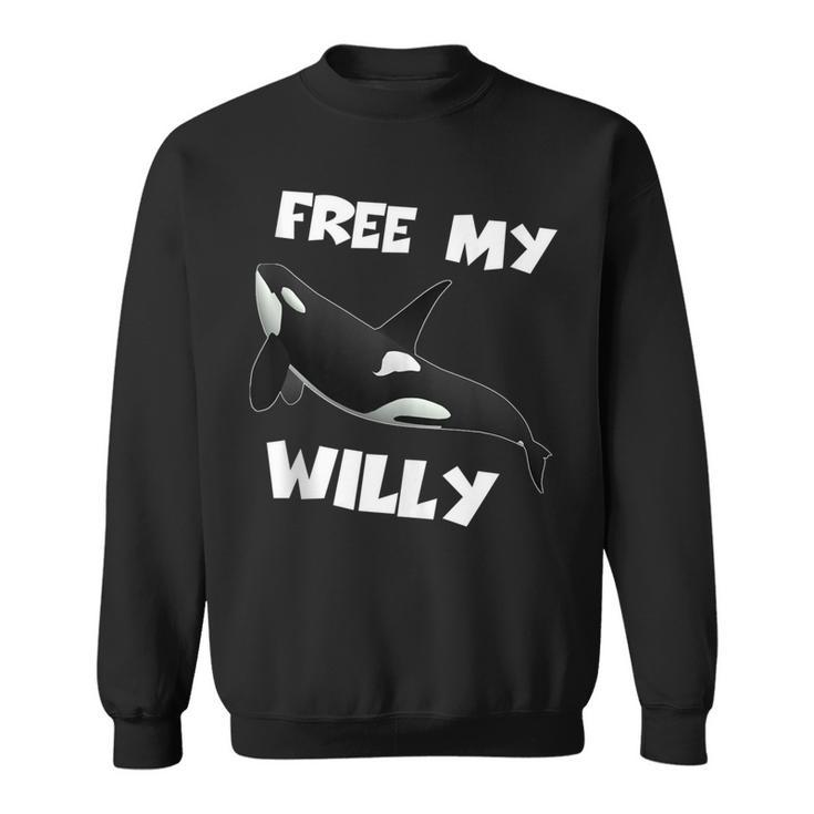 Free My Willy  Sweatshirt