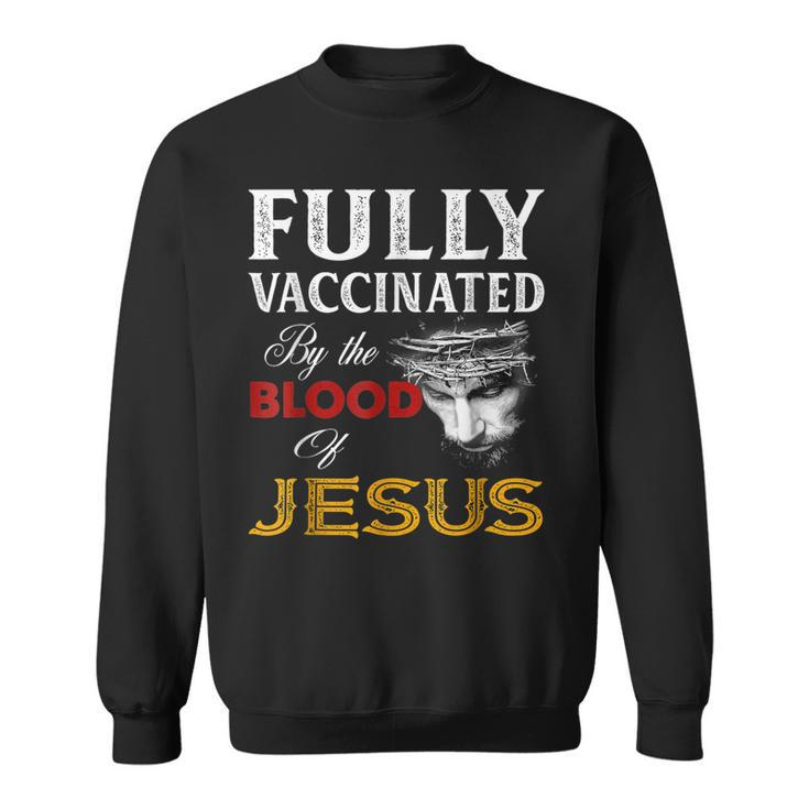 Fullly Vaccinated By The Blood Of Jesuss Lion God Christians  Sweatshirt