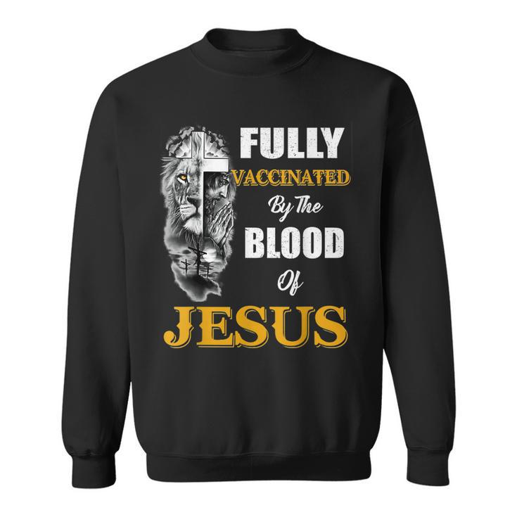 Fully Vaccinated By The Blood Of Jesus Lion Cross Christian  V2 Sweatshirt