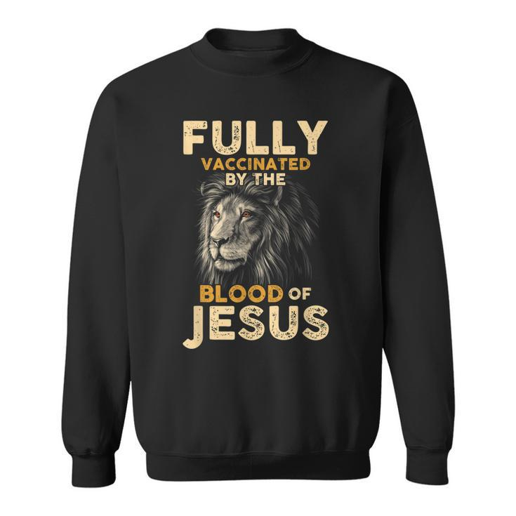 Fully Vaccinated By The Blood Of Jesus Lion God Christian  V8 Sweatshirt