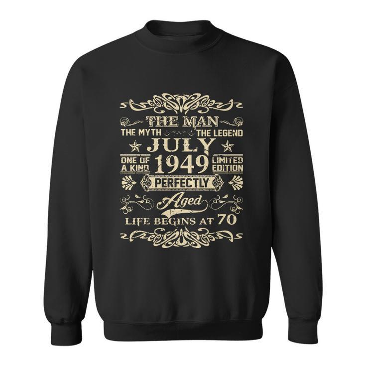 Funny 70Th Birthday Gift The Man Myth Legend July 1949 Sweatshirt