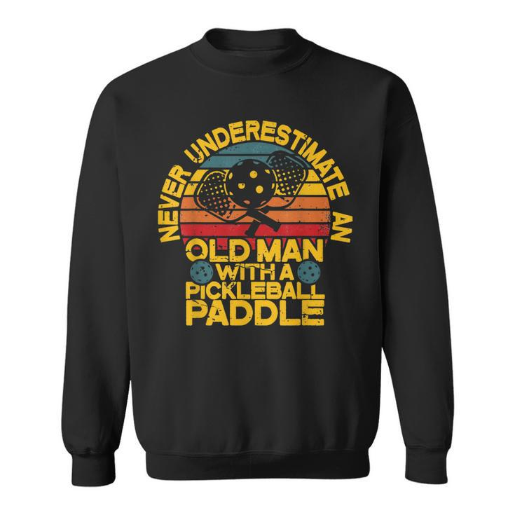 Funny An Old Man With A Pickleball Paddle  Men Dad Gift  Sweatshirt