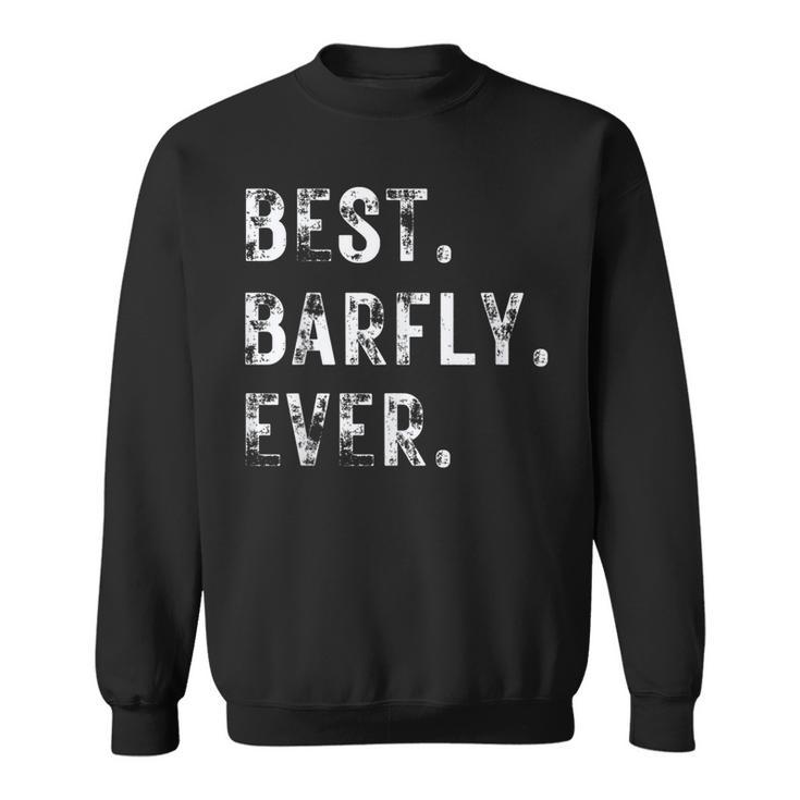 Funny Beer Drinker Best Barfly Ever Sweatshirt