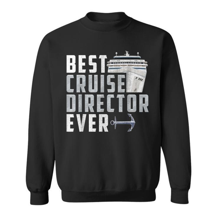 Funny Best Cruise Director Ever Captain Sweatshirt