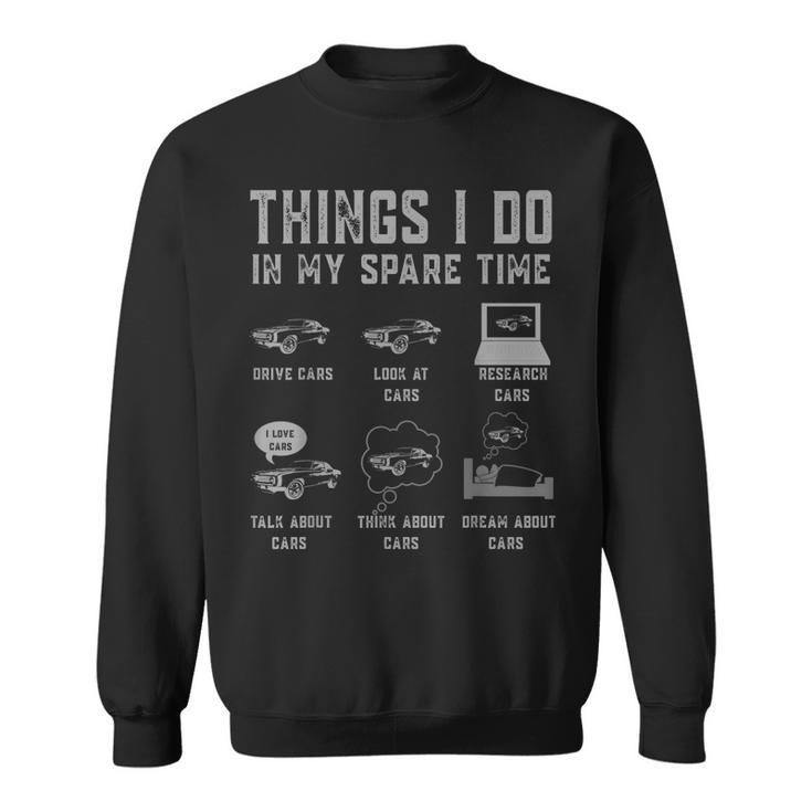 Funny Car Enthusiast Car Lover Things I Do In My Spare Time  Sweatshirt