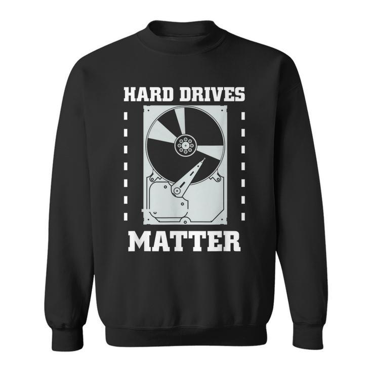 Funny Computer T  Hard Drives Matter  Geek   Men Women Sweatshirt Graphic Print Unisex