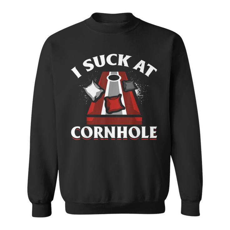 Funny Cornhole - I Suck At Cornhole  Sweatshirt
