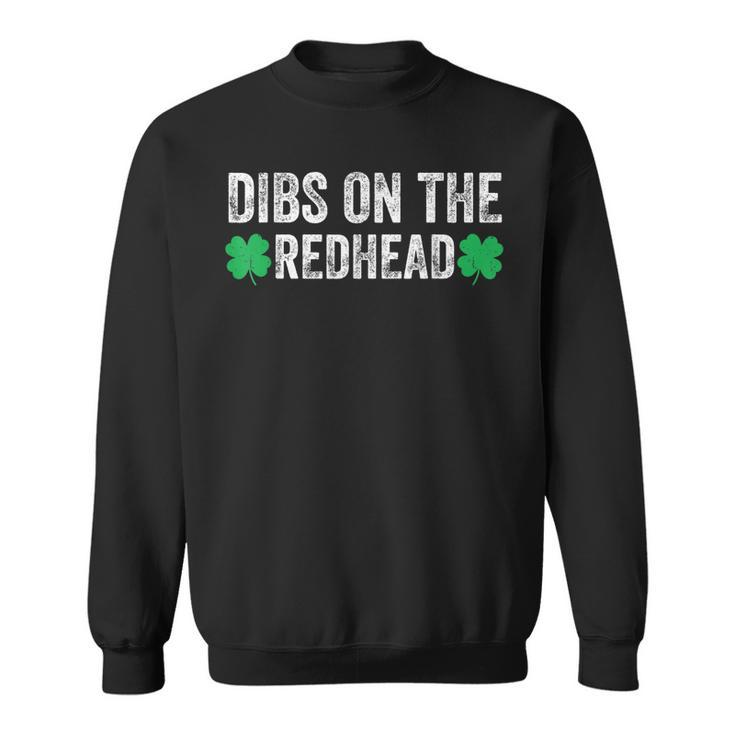 Funny Dibs On The Redhead For St Patricks Day Party Sweatshirt