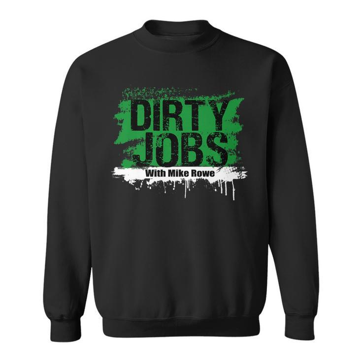 Funny Dirty Jobs With Mike Rowe Dirty Jobs   Sweatshirt