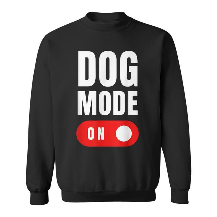 Funny Dog Mode On  - Cute Dogs Gift - Dog Mode On  Sweatshirt