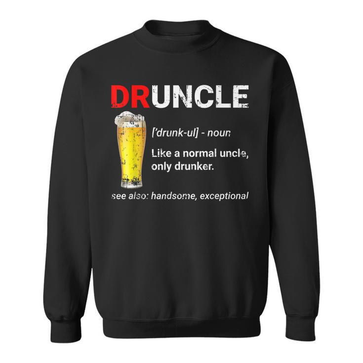 Funny Druncle Like A Normal Uncle Only Drunker T Sweatshirt
