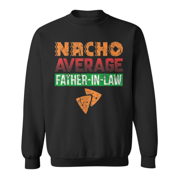 Funny Father In Law Wedding Gift Dad Nacho Fathers Day  V2 Sweatshirt