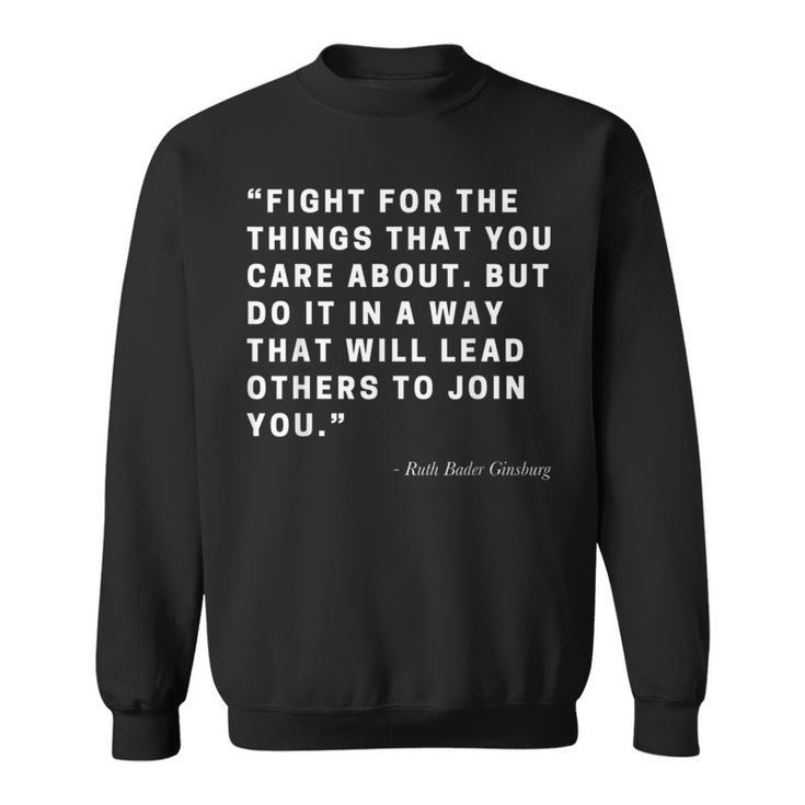 Funny Fight For The Things You Care About Quote  Sweatshirt