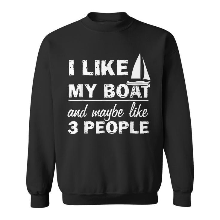 Funny I Like My Boat And Maybe 3 People Gift For Mens Sweatshirt