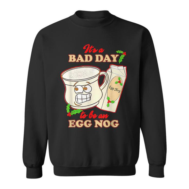 Funny Its A Bad Day To Be An Egg Nog Family Christmas Pajama  Men Women Sweatshirt Graphic Print Unisex