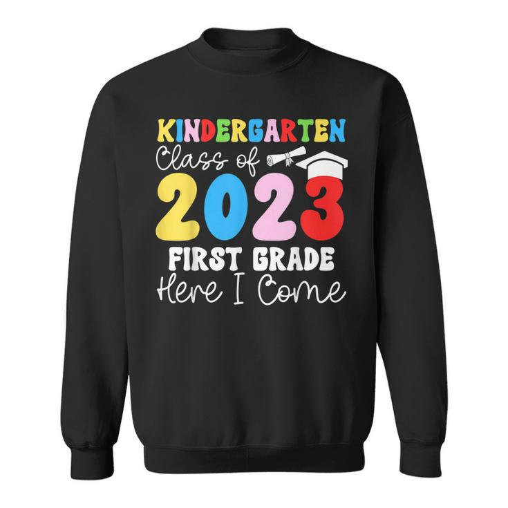 Funny Kindergarten Class Of 2023 First Grade Here I Come  Sweatshirt