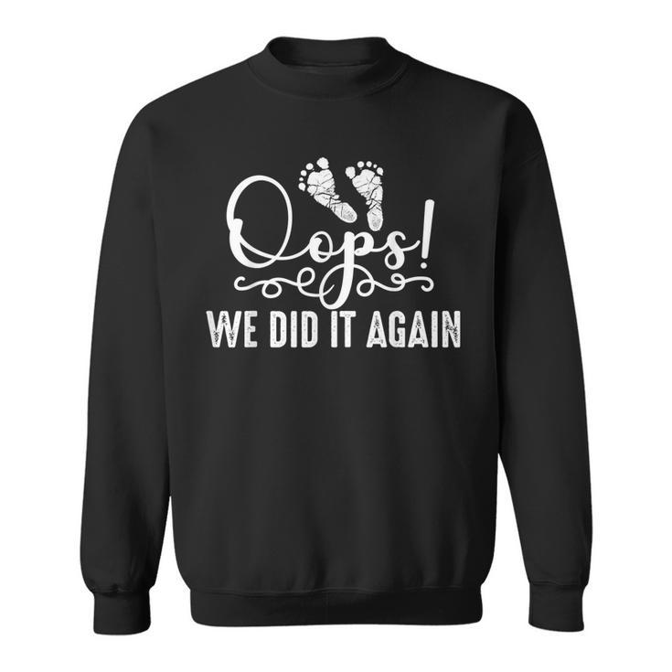 Funny Oops We Did It Again Gift For Cool Mom And Dad To Be  Sweatshirt