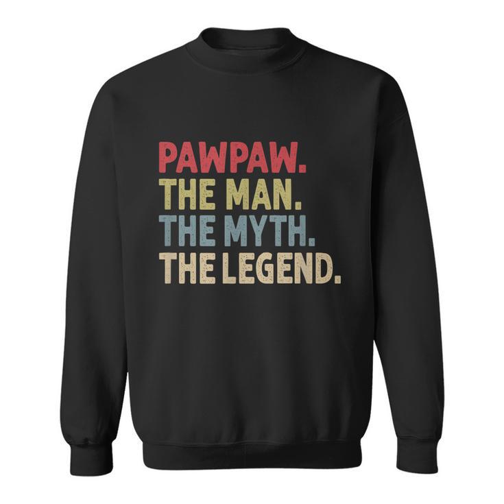 Funny Pawpaw The Man The Myth The Legend Gift Funny Gift For Grandpa Gift V2 Sweatshirt