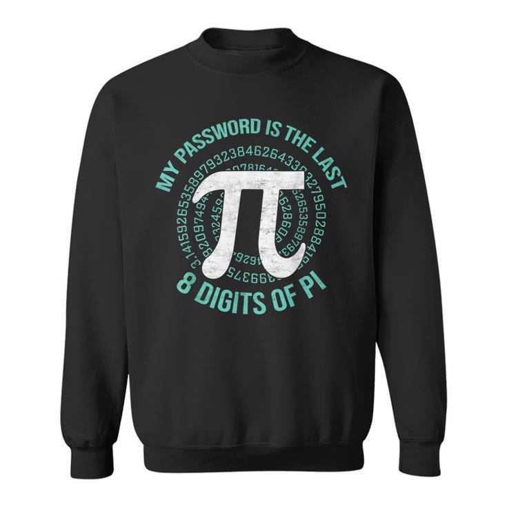 Funny Pi Day My Password Is The Last 8 Digits Of Pi  Sweatshirt