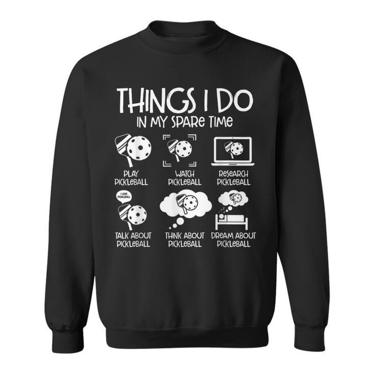 Funny Pickleball  Things I Do In My Spare Time Pickleball  Sweatshirt