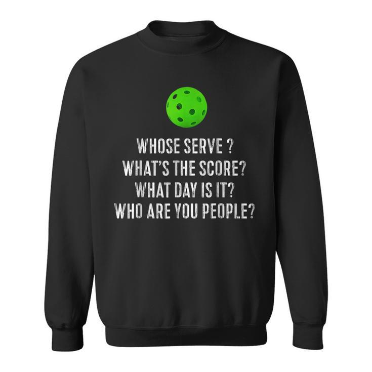 Funny Pickleball  Whose Serve Whats The Score  Sweatshirt