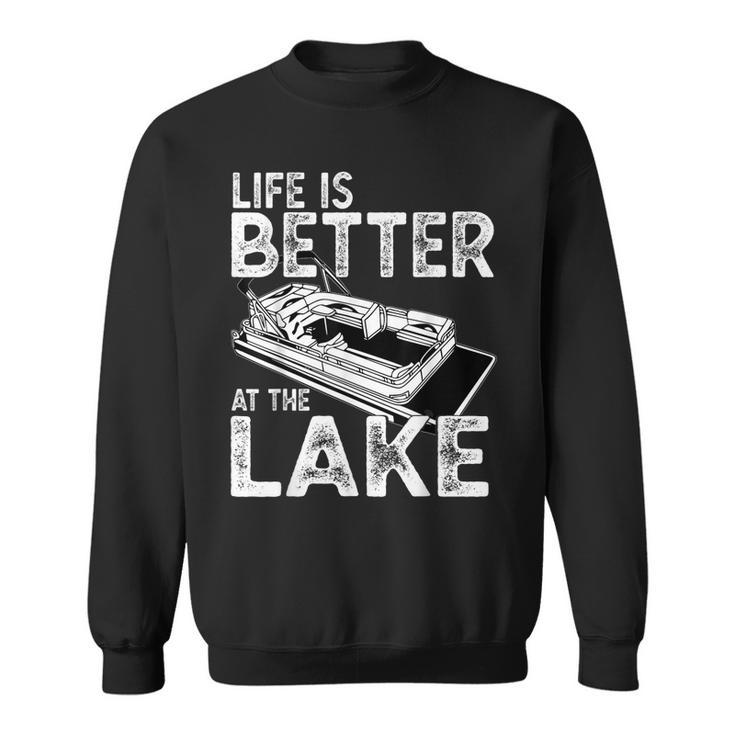 Funny Pontoon Captain Life Is Better At The Lake Boating Sweatshirt